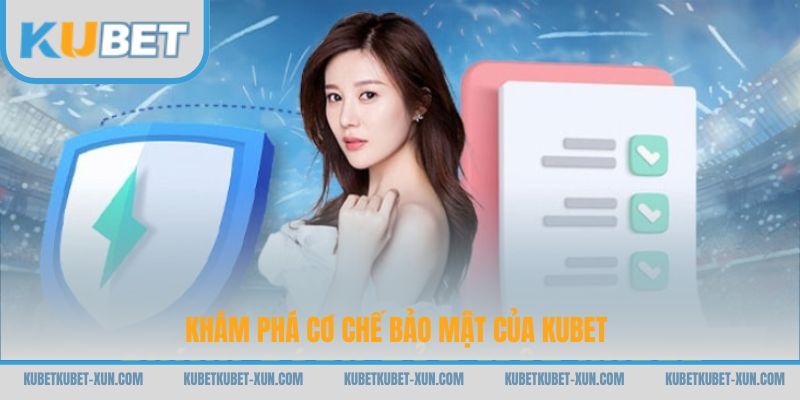 Khám phá cơ chế bảo mật của Kubet